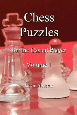 Kevin Houston - Chess Puzzles for the Casual Player, Volume 1, Häftad
