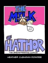 bokomslag Milk of Hathor; The Breastfeeding Comics