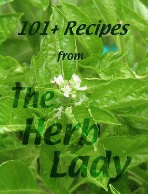 Catherine, Crowley - 101+ Recipes From The Herb Lady, Häftad
