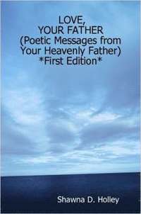 bokomslag LOVE, YOUR FATHER (Poetic Messages from Your Heavenly Father) *First Edition*