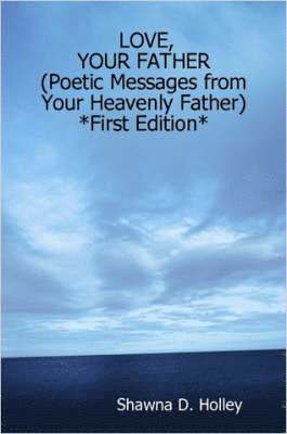 bokomslag LOVE, YOUR FATHER (Poetic Messages from Your Heavenly Father) *First Edition*
