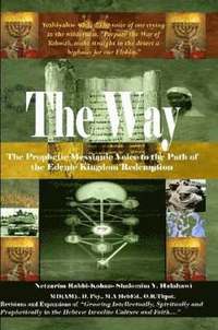 bokomslag Way! the Prophetic Messianic Voice to the Path of the Edenic Kingdom Redemption