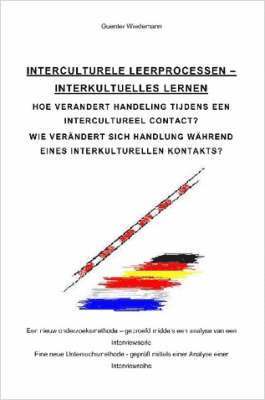 bokomslag Interculturele Leerprocessen - Interkulturelles Lernen: Hoe Verandert Handeling Tijdens Een Intercultureel Contact? Wie Verandert Sich Handlung Wahrend Eines Interkulturellen Kontakts?