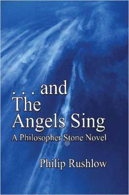 bokomslag .. and The Angels Sing: A Philosopher Stone Novel