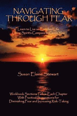 bokomslag Navigating Through Fear: Learn To Live An Enriched Life Using Spirit's Compass To Guide You