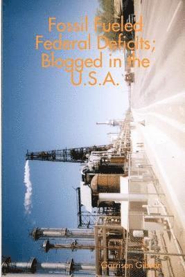 bokomslag Fossil Fueled Federal Deficits; Blogged in the U.S.A.