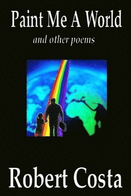 Robert, Costa - Paint Me A World and Other Poems, Häftad