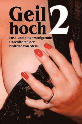 von Stein, Beatrice - Geil Hoch 2, Häftad