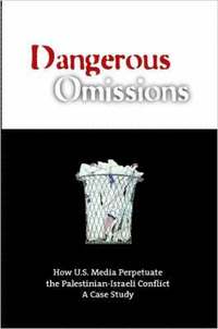 bokomslag Dangerous Omissions: How US Media Perpetuate the Palestinian-Israeli Conflict