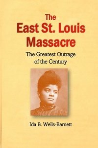 bokomslag The East St. Louis Massacre