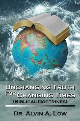 Unchanging Truth for Changing Times (Biblical Doctrines) 1