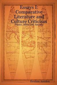 bokomslag Essays I: Comparative Literature and Culture Criticism: France, Africa and America