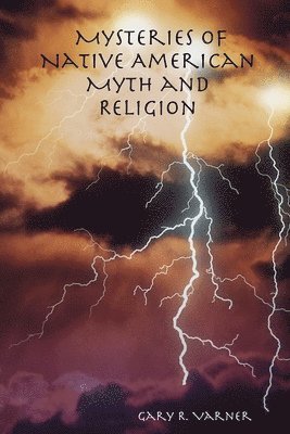 Mysteries of Native American Myth and Religion 1