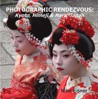 bokomslag Photographic Rendezvous: Kyoto, Himeji & Nara, Japan