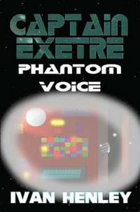bokomslag Captain Exetre: Phantom Voice