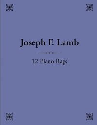 bokomslag 12 Piano Rags by Joseph F. Lamb