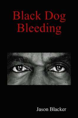 Black Dog Bleeding 1