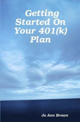 Getting Started On Your 401(k) Plan 1