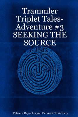 Trammler Triplet Tales-Adventure #3 SEEKING THE SOURCE 1