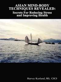 bokomslag Asian Mind-Body Techniques Revealed: Secrets for Reducing Stress and Improving Health