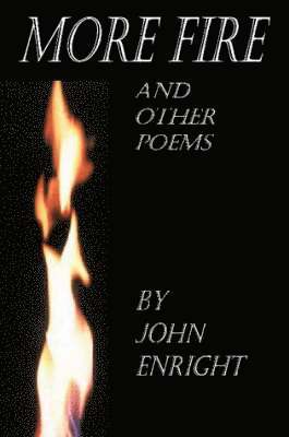 John Enright - More Fire and Other Poems, Häftad