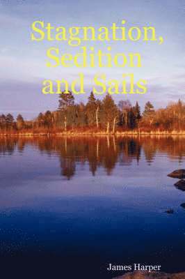 Stagnation, Sedition and Sails 1