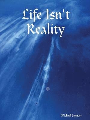 Life Isn't Reality 1