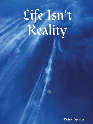 Michael, Spencer - Life Isn't Reality, Häftad. Tillgänglighet: Lägg i varukorg