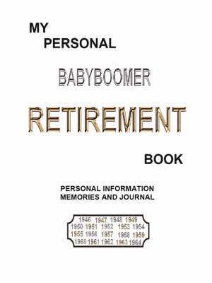 My Personal BABYBOOMER RETIREMENT Book 1