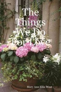 bokomslag The Things We Do For Love