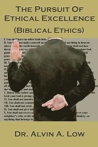 bokomslag The Pursuit of Ethical Excellence (Biblical Ethics)