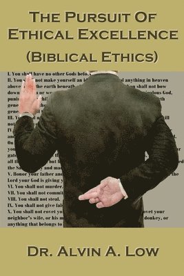 The Pursuit of Ethical Excellence (Biblical Ethics) 1