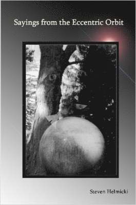 Sayings from the Eccentric Orbit