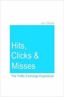 bokomslag Hits, Clicks and Misses: The Traffic Exchange Experience