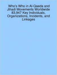 bokomslag Who's Who in Al-Qaeda and Jihadi Movements Worldwide 83,947 Key Individuals, Organizations, Incidents, and Linkages