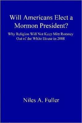 bokomslag Will Americans Elect a Mormon President?