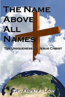 bokomslag NAME Above All Names (The Uniqueness of Jesus Christ)