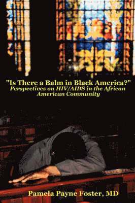 bokomslag "Is There a Balm in Black America?: Perspectives on HIV/AIDS in the African American Community "