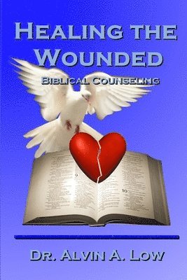 bokomslag Healing the Wounded (Biblical Counseling)