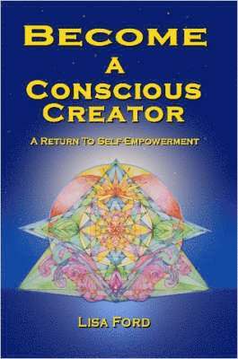 bokomslag Become A Conscious Creator: A Return to Self-Empowerment