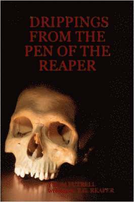 Drippings from the Pen of the Reaper 1