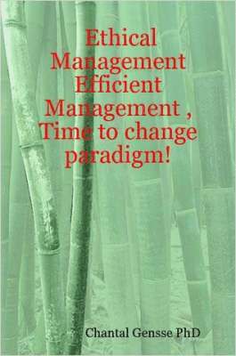 Ethical Management - Efficient Management, Time to Change Paradigm! 1