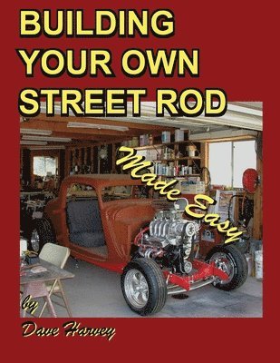 bokomslag BUILDING YOUR OWN STREET ROD Made Easy