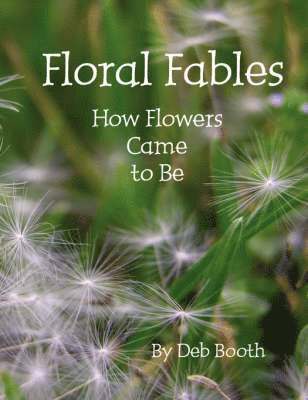 bokomslag Floral Fables ~ How Flowers Came to Be