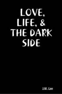 bokomslag Love, Life, & the Dark Side