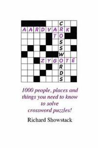 bokomslag Aardvark to Zygote: 1000 People, Places and Things You Need to Know to Solve Crossword Puzzles!
