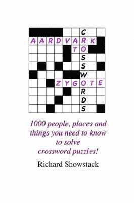Aardvark to Zygote: 1000 People, Places and Things You Need to Know to Solve Crossword Puzzles! 1
