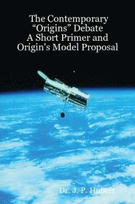 bokomslag Contemporary "Origins" Debate: A Short Primer and Origin's Model Proposal