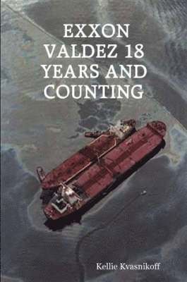 bokomslag Exxon Valdez 18 Years and Counting