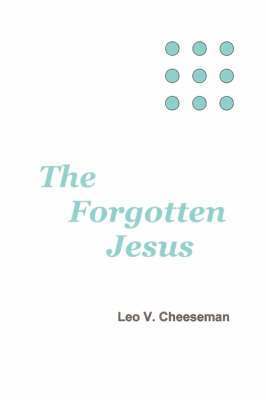 Leo V. Cheeseman - Forgotten Jesus, Häftad